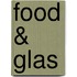 Food & Glas
