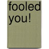Fooled You! door Nancy Krulick