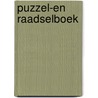 Puzzel-en raadselboek by Unknown
