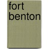 Fort Benton by Ken Robison