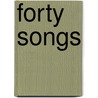 Forty Songs door Peter Ilyitch Tchaikovsky