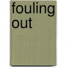 Fouling Out by Gregory Walters