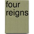 Four Reigns
