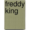 Freddy King door Lloyd Webber Andrew