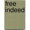Free Indeed door Mark Sidwell