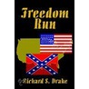 Freedom Run door Richard S. Drake