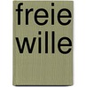 Freie Wille door Johannes Henricus Scholten