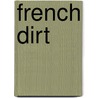 French Dirt door Richard Goodman
