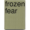 Frozen Fear door H.I. Larry