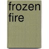 Frozen Fire door Marianna Jameson