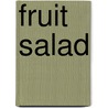 Fruit Salad door Cynthia Dee
