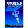Future M.D. door Aashish R. Parikh