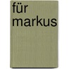 Für Markus door Stephan Schaefer