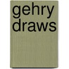 Gehry Draws by Mark Rappolt