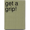 Get A Grip! door Bob Losyk