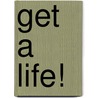 Get A Life! door Tim Sledge