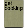 Get Cooking door Susan Stern