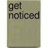 Get Noticed door Paula Gardner