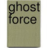 Ghost Force door Patrick Robinson