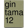 Gin Tama 12 door Hideaki Sorachi
