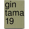 Gin Tama 19 by Hideaki Sorachi