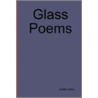 Glass Poems by Justin Lowe