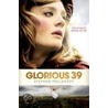 Glorious 39 by Stephen Poliakoff