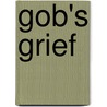 Gob's Grief door Chris Adrian