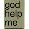 God Help Me door Octavia Kincy-Moten