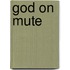 God On Mute