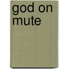 God On Mute by Peter Greig