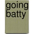 Going Batty