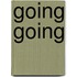 Going Going