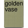 Golden Vase by Hannah Flagg Gould