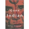 Gone Indian by Robert Kroetsch