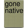 Gone Native door Donald MacIntosh