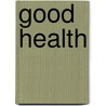 Good Health door Frances Gulick Jewett
