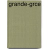 Grande-Grce by Anonymous Anonymous