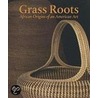 Grass Roots by Theodore Rosengarten