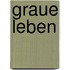 Graue Leben