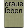 Graue Leben door Franz Adam Beyerlein