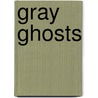 Gray Ghosts by Joseph Sackett