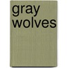 Gray Wolves door Don McLeese