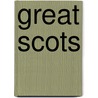 Great Scots by Betty Kirkpatrick