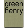 Green Henry by Gottfried Keller