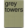 Grey Towers door Matilda Mary Pollard