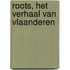 Roots, het verhaal van Vlaanderen