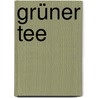 Grüner Tee by Peter Oppliger