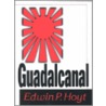 Guadalcanal door Edwin P. Hoyt