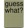Guess What? by Tracy Harrast